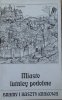 Stanisław Dziedzic, Maria Rydlowa • Miasto lutniey podobne. Bramy i baszty Krakowa